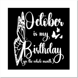 Funny October Is My Birthday Yes The Whole Month Birthday Posters and Art